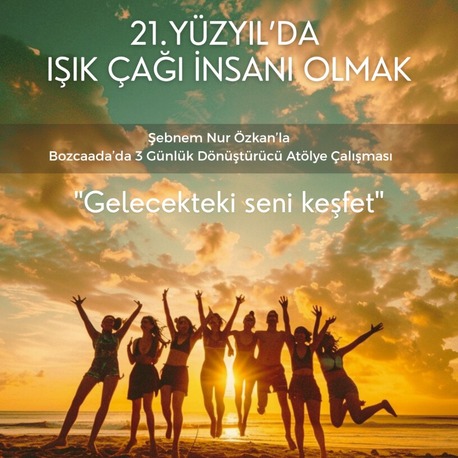 21. Yüzyılda IŞIK ÇAĞI İNSANI OLMAK