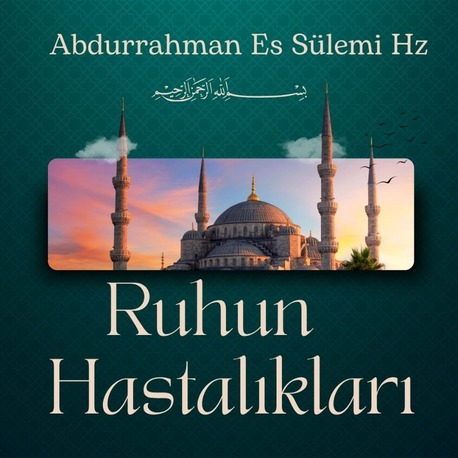 Ruhun Hastalıkları (Sesli Kitap) Abdurrahman Sülemi Hz.