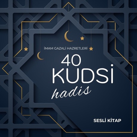 40 Kudsi Hadis | İmam Gazali Hz. (Sesli Kitap)