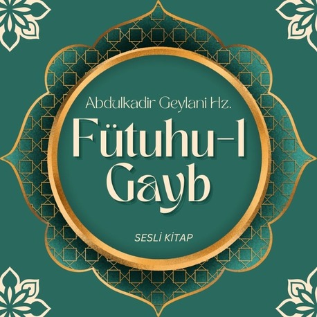Futuhul Gayb | Abdulkadir Geylani Hz. (Sesli Kitap)
