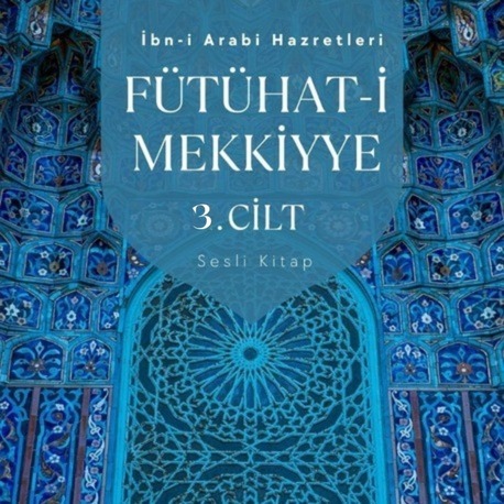 Fütühati Mekkiyye 3. Cilt Sesli Kitap