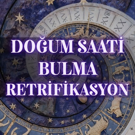 DOĞUM SAATİ BULMA - RETRİFİKASYON