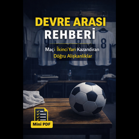 Devre Arası Rehberi – Maçı İkinci Yarı Kazandıran Doğru Alışkanlıklar (Mini PDF)