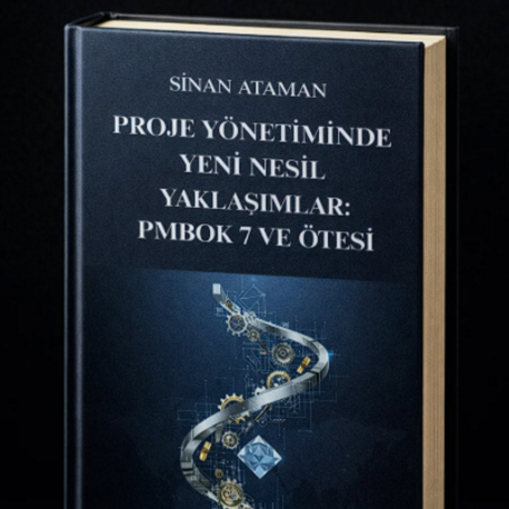 Proje Yönetiminde Yeni Nesil Yaklaşımlar: PMBOK 7 ve Ötesi