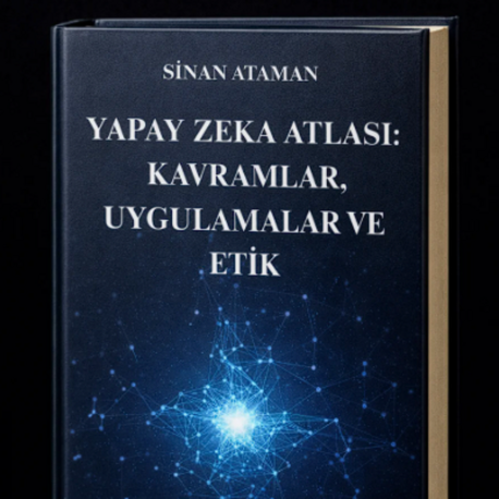 Yapay Zeka Atlası: Kavramlar, Uygulamalar ve Etik