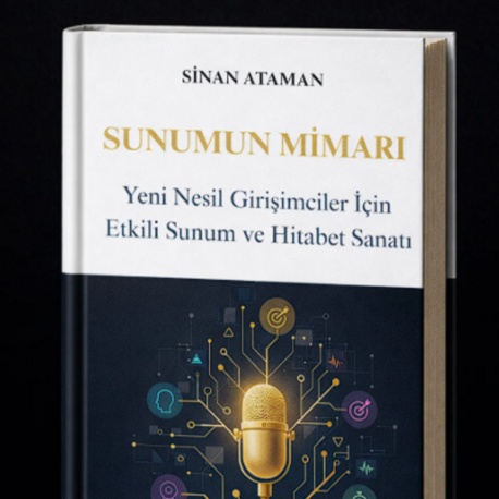 Sunumun Mimarı Yeni Nesil Girişimciler İçin Etkili Sunum ve Hitabet Sanatı