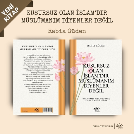 KUSURSUZ OLAN İSLÂM'DIR MÜSLÜMANIM DİYENLER DEĞİL
