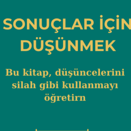 Sonuçlar İçin Düşünmek