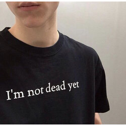 Not Dead Yet - T-Shirt