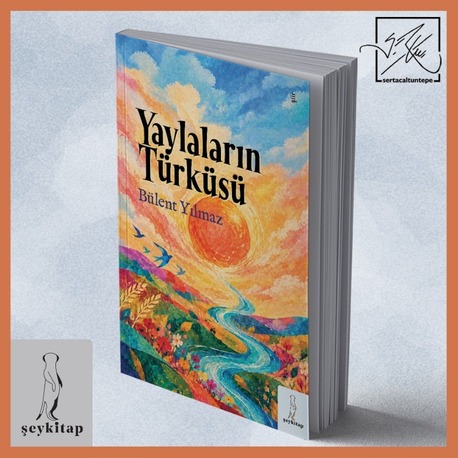 YAYLALARIN TÜRKÜSÜ-BÜLENT YILMAZ ŞİİR