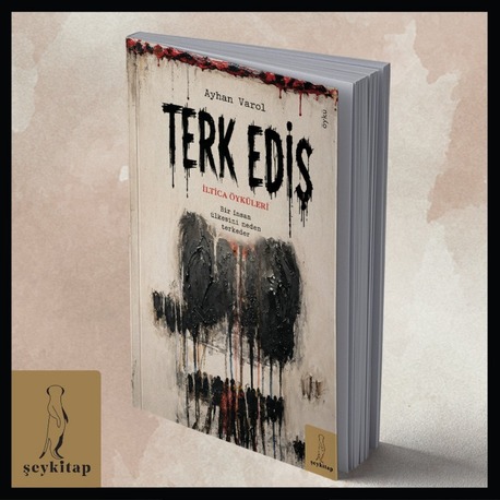 TERK EDİŞ "İLTİCA ÖYKÜLERİ" -Ayhan Varol