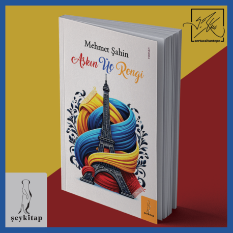 AŞKIN ÜÇ RENGİ- Mehmet ŞAHİN (Roman)