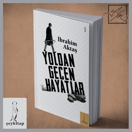 YOLDAN GEÇEN HAYATLAR -İBRAHİM AKTAŞ (ÖYKÜ)