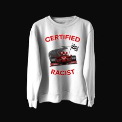CERTIFIED RACIST Sweatshirt
