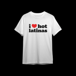 I LOVE HOT LATINAS tee