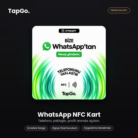 TapGo WhatsApp NFC Kart | Telefonu Yaklaştır, Anında Bağlan