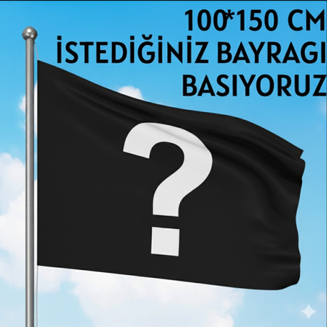 100cm*150cm İSTEDİĞİNİZ BAYRAĞI BASIYORUZ