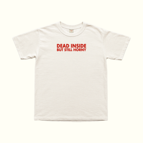 Dead Inside Still Horny T-Shirt
