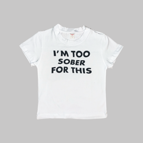 Too Sober For This Baby Tee
