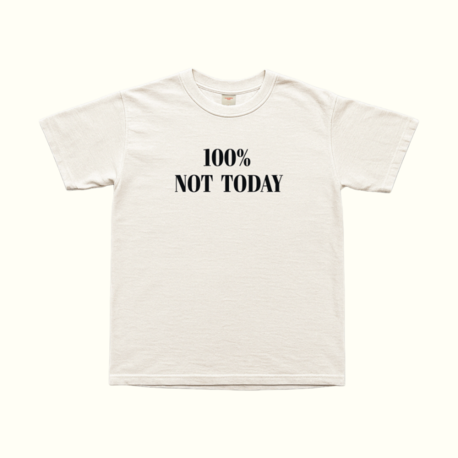 100% Not Today T-Shirt