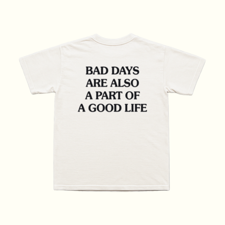 Bad Days Are Also A Part Of A Good Life T-Shirt