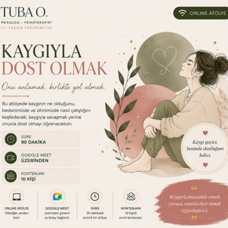 Kaygıyla Dost Olmak | Online Workshop