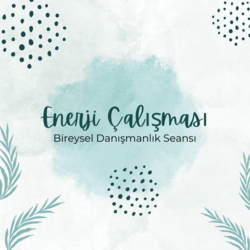Enerji Çalışması Bireysel Danışmanlık Seansı