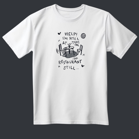 Help I’m still at the restaurant Taylor swift T-shirt 