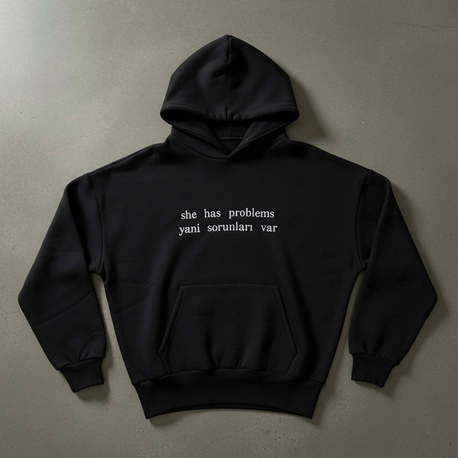 “SHE HAS PROBLEMS” HOODIE