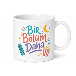 Bir Bölüm Daha Yazılı Komik Kupa Bardak Dizi Severler İçin Özel Tasarım Hediye