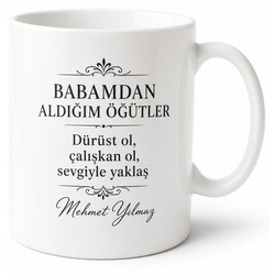 Babamdan Aldığım Öğütler Yazılı Kupa Bardak Babalar Günü Hediye