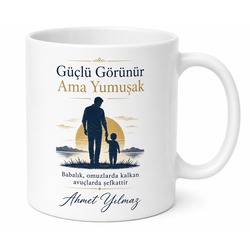 Güçlü Görünür Ama Yumuşak Baba Yazılı Kupa Bardak Babalar Günü Hediye