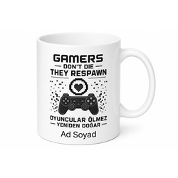 Gamers Dont Die They Respawn Oyuncular Ölmez Yeniden Doğar Baskılı Kupa Bardak Hediye