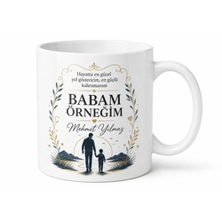 Babam Örneğim Yazılı Kupa Bardak Babalar Günü Özel Hediye Baskılı