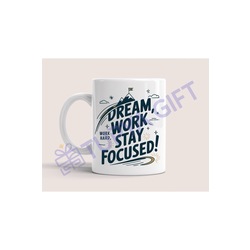 Dream, Work, Stay Focused! Seramik Kupa - Motivasyon Kupası