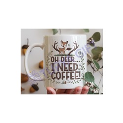 Oh Deer, I Need Coffee! Sevimli Tasarım Kahve Kupası – Kahve Severlere Özel Eğlenceli Hediye