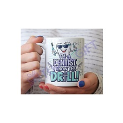 Eğlenceli Diş Hekimi Kupası - I’m a Dentist, I Know the Drill! Mesajıyla Özel Tasarım
