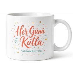 Celebrate Every Day Yazılı Her Günü Kutla Motivasyon Kupa Bardak Hediye