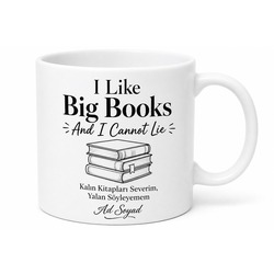 I Like Big Books And I Cannot Lie Baskılı Kitap Severlere Özel Hediye Çay Kupası Bardak