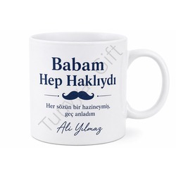 Babam Hep Haklıydı Yazılı Kupa Bardak Babalar Günü Hediyesi Baskılı Kupa