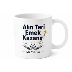 Alın Teri Emek Kazanır Özel Tasarım Baskılı Porselen Kupa Bardak Hediye