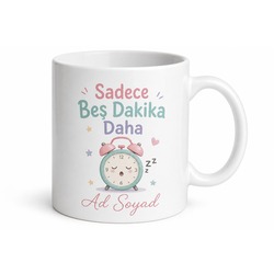 Just Five More Minutes Temalı Sadece Beş Dakika Daha Kupa Bardak Hediye
