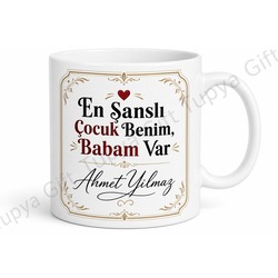 En Şanslı Çocuk Benim Babam Var Yazılı Kupa Bardak Babalar Günü Hediye