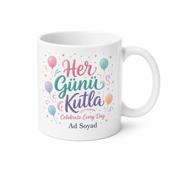 Celebrate Every Day Baskılı Her Günü Kutla Kupa Bardak Hediye Porselen