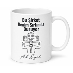 Mesai Kahramanı Emektar Çalışan Bu Şirket Benim Sırtımda Duruyor Kupa Bardak Hediye