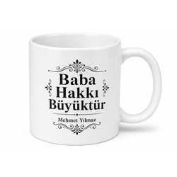 Baba Hakkı Büyüktür Yazılı Kupa Bardak Babalar Günü Özel Hediye