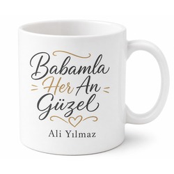 Babamla Her An Güzel Yazılı Kupa Bardak Babalar Günü Hediyesi Baskılı Kupa