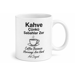 Coffee Because Mornings Are Hard Yazılı Kahve Sabahlar Zor Kupa Bardak Hediye