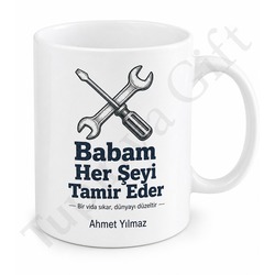 Babam Her Şeyi Tamir Eder Yazılı Kupa Bardak Babalar Günü Hediye