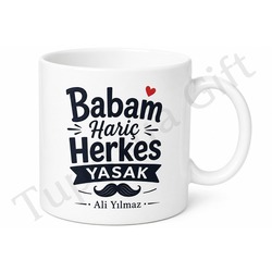 Babam Hariç Herkes Yasak Yazılı Kupa Bardak Babalar Günü Hediye